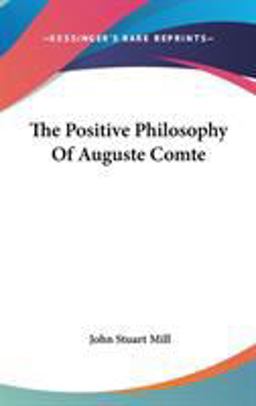 The Positive Philosophy of Auguste Comte