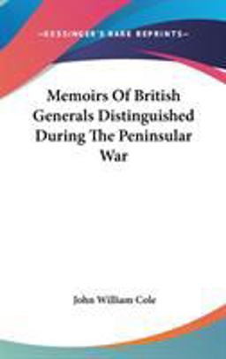 Memoirs of British Generals Distinguished During the Peninsular War