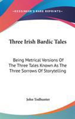 Three Irish Bardic Tales