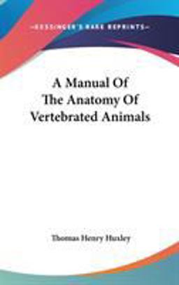 A Manual of the Anatomy of Vertebrated Animals