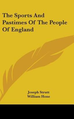 The Sports and Pastimes of the People of England