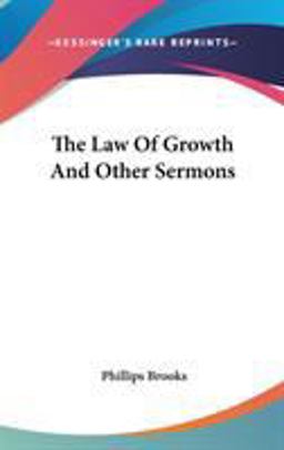 The Law of Growth and Other Sermons The Law of Growth and Other Sermons