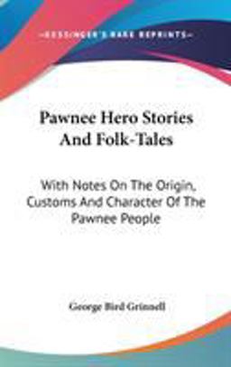 Pawnee Hero Stories and Folk-Tales