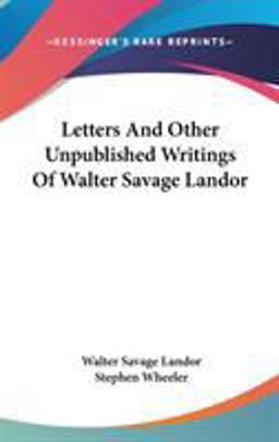 Letters and Other Unpublished Writings of Walter Savage Landor