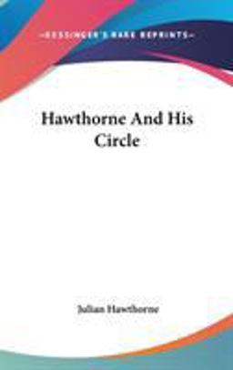 Hawthorne and His Circle Hawthorne and His Circle