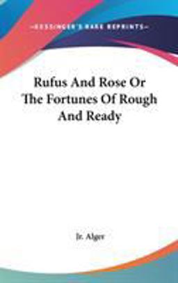 Rufus and Rose or the Fortunes of Rough and Ready