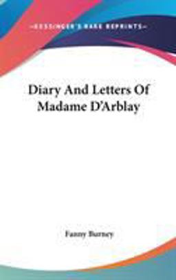 Diary and Letters of Madame D'Arblay Diary and Letters of Madame D'Arblay
