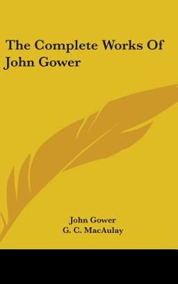 The Complete Works of John Gower The Complete Works of John Gower