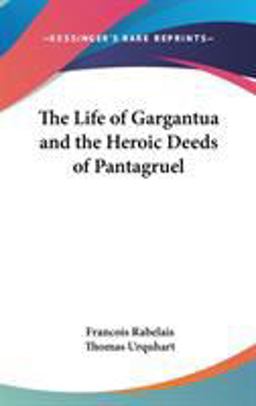The Life of Gargantua and the Heroic Deeds of Pantagruel