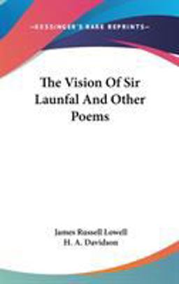 The Vision of Sir Launfal and Other Poems