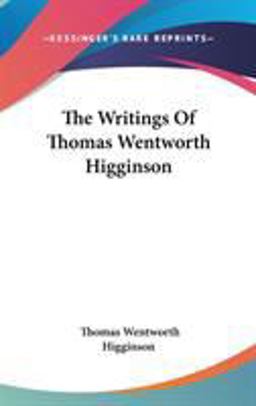 The Writings of Thomas Wentworth Higginson