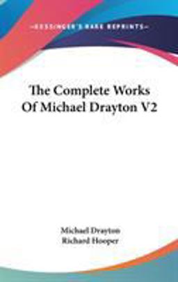 The Complete Works of Michael Drayton V2