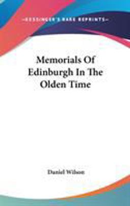 Memorials of Edinburgh in the Olden Time