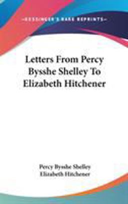 Letters from Percy Bysshe Shelley to Elizabeth Hitchener