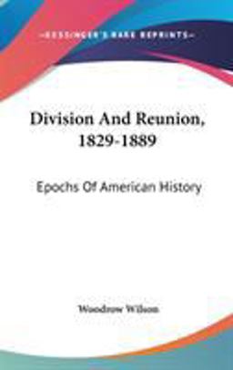 Division and Reunion, 1829-1889