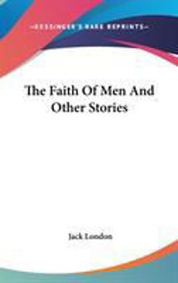 The Faith of Men and Other Stories