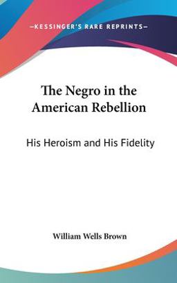 The Negro in the American Rebellion The Negro in the American Rebellion