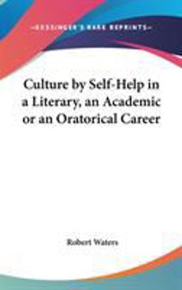 Culture by Self-Help in a Literary, an Academic or an Oratorical Career