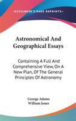 Astronomical and Geographical Essays