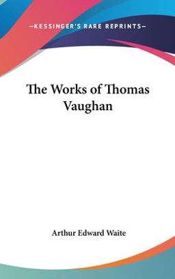 The Works of Thomas Vaughan The Works of Thomas Vaughan