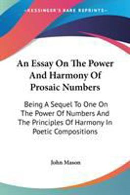 An Essay on the Power and Harmony of Prosaic Numbers