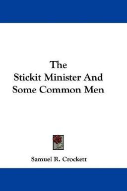 The Stickit Minister and Some Common Men