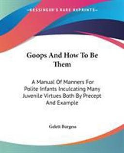 Goops and How to Be Them Goops and How to Be Them