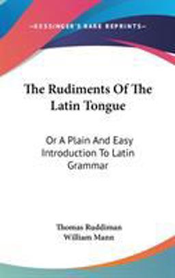 The Rudiments of the Latin Tongue