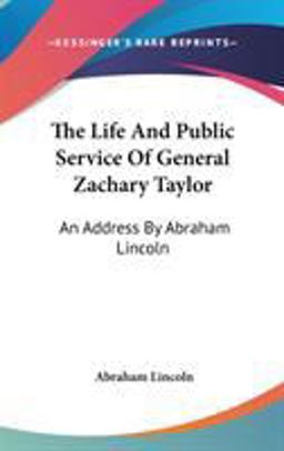 The Life and Public Service of General Zachary Taylor
