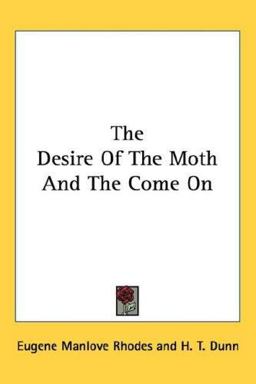 The Desire of the Moth and the Come On