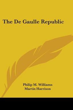 The de Gaulle Republic The de Gaulle Republic