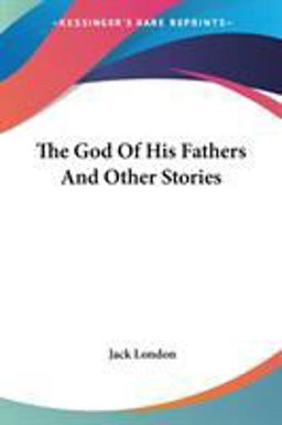 The God of His Fathers and Other Stories