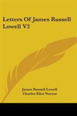 Letters of James Russell Lowell V2