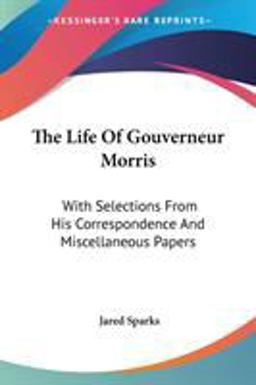 The Life of Gouverneur Morris