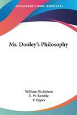 Mr Dooley's Philosophy Mr Dooley's Philosophy