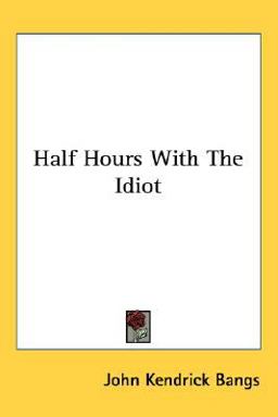 Half Hours with the Idiot