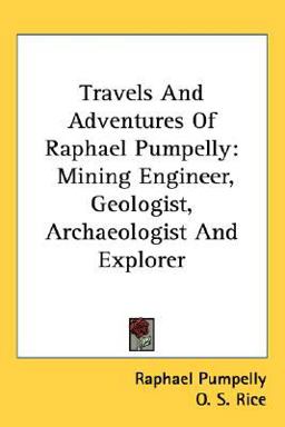 Travels and Adventures of Raphael Pumpelly