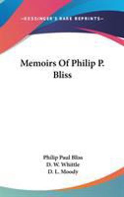 Memoirs of Philip P Bliss