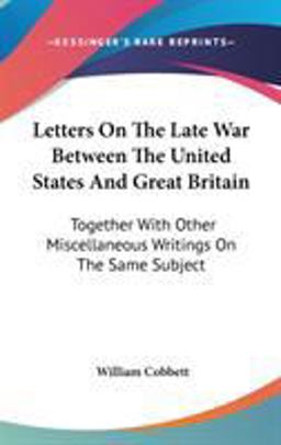 Letters on the Late War Between the United States and Great Britain