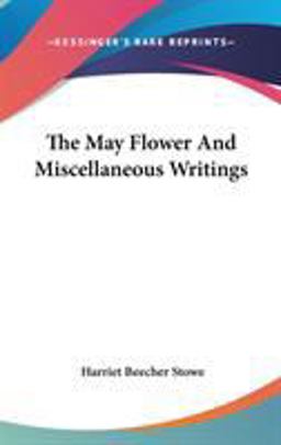 The May Flower and Miscellaneous Writings