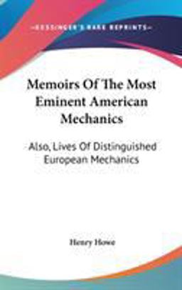 Memoirs of the Most Eminent American Mechanics