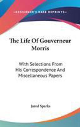 The Life of Gouverneur Morris