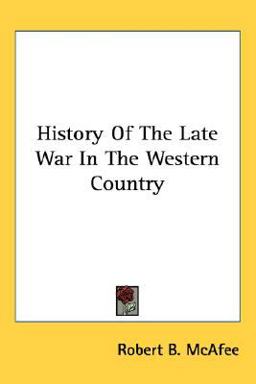 History of the Late War in the Western Country History of the Late War in the Western Country