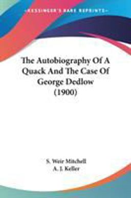The Autobiography of a Quack and the Case of George Dedlow The Autobiography of a Quack and the Case of George Dedlow