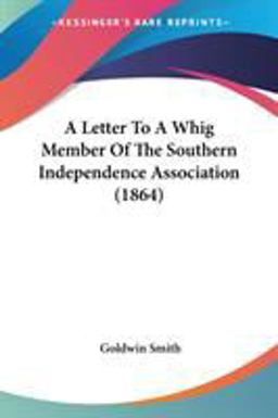 A Letter to a Whig Member of the Southern Independence Association