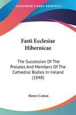 Fasti Ecclesiae Hibernicae Fasti Ecclesiae Hibernicae