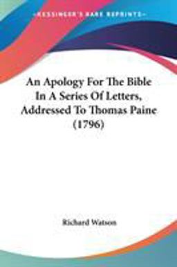 An Apology for the Bible in a Series of Letters, Addressed to Thomas Paine