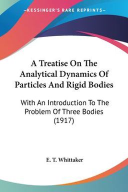 A Treatise on the Analytical Dynamics of Particles and Rigid Bodies