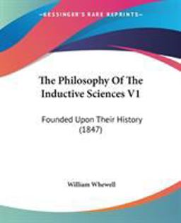The Philosophy of the Inductive Sciences V1 The Philosophy of the Inductive Sciences V1