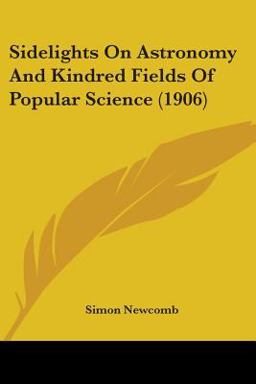 Sidelights on Astronomy and Kindred Fields of Popular Science